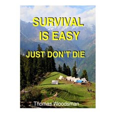 Survival Is Easy: Just Don't Die Paperback, Createspace Independent Publishing Platform