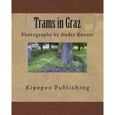 Trams in Graz: Photography by Andre Knoerr Paperback, Createspace Independent Publishing Platform