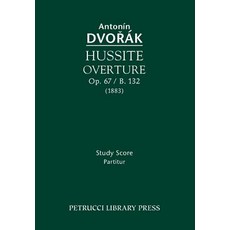 Hussite Overture Op. 67 / B. 132: Study Score Paperback, Petrucci Library Press