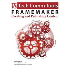 FrameMaker - Creating and Publishing Content: Updated for 2015 Release Paperback, Tech Comm Tools