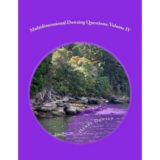 Multidimensional Dowsing Questions: Volume IV Paperback, Createspace Independent Publishing Platform