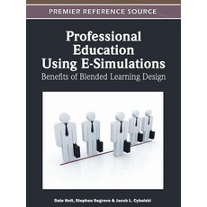 Professional Education Using E-Simulations: Benefits of Blended Learning Design Hardcover, Business Science Reference