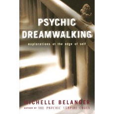 Psychic Dreamwalking: Explorations at the Edge of Self Paperback, Weiser Books