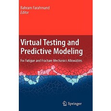 Virtual Testing and Predictive Modeling: For Fatigue and Fracture Mechanics Allowables Hardcover, Springer