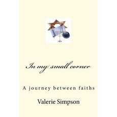 In My Small Corner: A Journey Between Faiths Paperback, Createspace