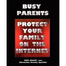Busy Parents: Protect Your Family on the Internet Paperback, Createspace Independent Publishing Platform