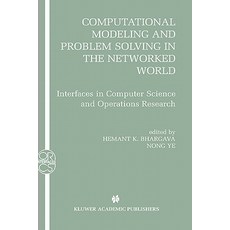Computational Modeling and Problem Solving in the Networked World: Interfaces in Computer Science and Operations Research Hardcover, Springer