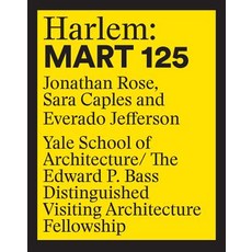 Harlem: Mart 125: Jonathan Rose Sara Caples Everado Jefferson Mass Market Paperbound, Yale School of Architecture