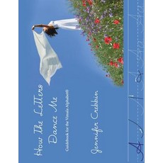How the Letters Dance Me: Guidebook for the Vimala Alphabet Paperback, Jennifer Crebbin