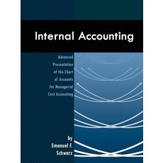 Internal Accounting: Advanced Presentation of the Chart of Accounts for Managerial Cost Accounting Paperback, Authorhouse