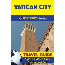 Vatican City Travel Guide (Quick Trips Series): Sights Culture Food Shopping & Fun Paperback, Createspace Independent Publishing Platform