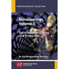 Nanocoatings Volume II: Solvents Inks Drying and Properties Paperback, Momentum Press