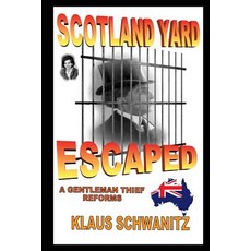 Scotland Yard Escaped: A Gentleman Thief Reforms Paperback, Createspace Independent Publishing Platform