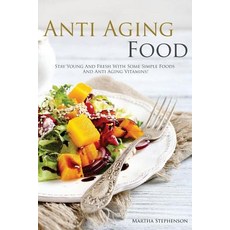 Anti Aging Foods: Stay Young and Fresh with Some Simple Foods and Anti Aging Vitamins! Paperback, Createspace Independent Publishing Platform