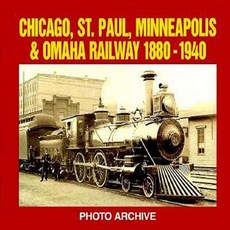 Chicago St. Paul Minneapolis and Omaha Railway 1880-1940 Photo Archive: Photographs from the State Historical Societ Paperback, Enthusiast Books