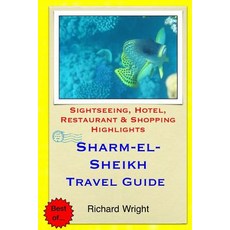 Sharm El-Sheikh Travel Guide: Sightseeing Hotel Restaurant & Shopping Highlights Paperback, Createspace Independent Publishing Platform