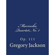 Marimba Quartet No. 1: Op. 111 Paperback, Createspace Independent Publishing Platform