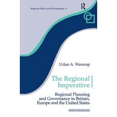The Regional Imperative: Regional Planning and Governance in Britain Europe and the United States Hardcover, Routledge