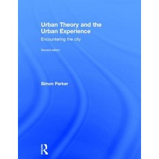 Urban Theory and the Urban Experience: Encountering the City Hardcover, Taylor & Francis Group