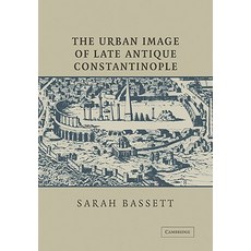 The Urban Image of Late Antique Constantinople Paperback, Cambridge University Press