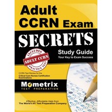 Adult Ccrn Exam Secrets Study Guide: Ccrn Test Review for the Critical Care Nurses Certification Examinations Hardcover, Mometrix Media LLC