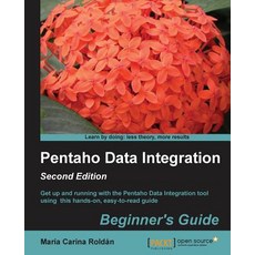 "Pentaho Data Integration Beginner`s Guide Second Edition", Packt Publishing