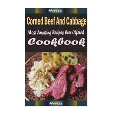Corned Beef and Cabbage: 101 Delicious Nutritious Low Budget Mouth Watering Cookbook Paperback, Createspace Independent Publishing Platform