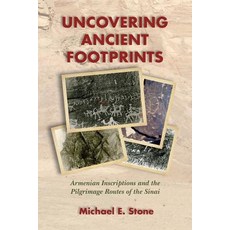 Uncovering Ancient Footprints: Armenian Inscriptions and the Pilgrimage Routes of the Sinai Paperback, SBL Press