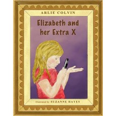 Elizabeth and Her Extra X Paperback, Createspace Independent Publishing Platform
