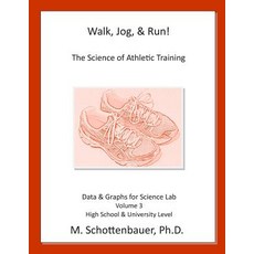 Walk Jog & Run: The Science of Athletic Training: Data & Graphs for Science Lab: Volume 3 Paperback, Createspace Independent Publishing Platform