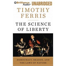 The Science of Liberty: Democracy Reason and the Laws of Nature Compact Disc, Brilliance Audio