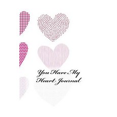 You Have My Heart Journal Paperback, Createspace Independent Publishing Platform