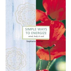 Simple Ways to Energize: Mind Body & Soul Paperback, Storey Publishing