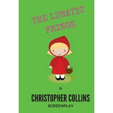 The Lunatic Fringe Paperback, Createspace Independent Publishing Platform