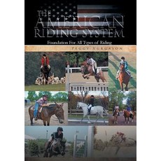 The American Riding System: Foundation for All Types of Riding Hardcover, Xlibris