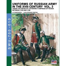 Uniforms of Russian Army in the XVIII Century Vol. 3: Under the Reign of Catherine II Empress of Russia Between 1762 and 1796 Paperback, Soldiershop