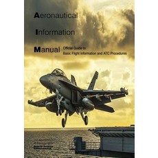Aeronautical Information Manual: Official Guide to Basic Flight Information and Atc Procedures Paperback, Createspace Independent Publishing Platform