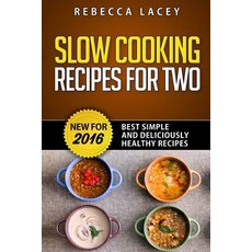 Slow Cooking for Two: Best Simple and Deliciously Healthy Recipes Paperback, Salubrious Books