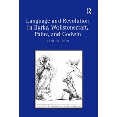 Language and Revolution in Burke Wollstonecraft Paine and Godwin Hardcover, Routledge