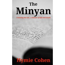 The Minyan: Counting the Ten...a Matter of Life and Death Paperback, Createspace Independent Publishing Platform
