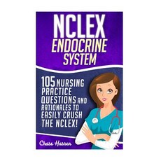 NCLEX: Endocrine System: 105 Nursing Practice Questions & Rationales to Easily Crush the NCLEX! Paperback, Createspace Independent Publishing Platform