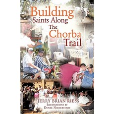 Building Saints Along the Chorba Trail Paperback, Xulon Press