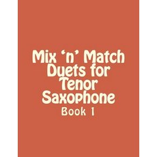 Mix 'n' Match Duets for Tenor Saxophone: Book 1 Paperback, Createspace