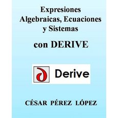 Expresiones Algebraicas Ecuaciones y Sistemas Con Derive Paperback, Createspace Independent Publishing Platform