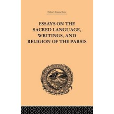 Essays on the Sacred Language Writings and Religion of the Parsis Paperback, Routledge