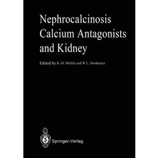 Nephrocalcinosis Calcium Antagonists and Kidney Paperback, Springer