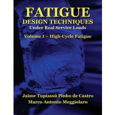 Fatigue Design Techniques: Vol. I - High-Cycle Fatigue Paperback, Createspace Independent Publishing Platform