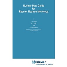 Nuclear Data Guide for Reactor Neutron Metrology Hardcover, Springer