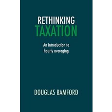 Rethinking Taxation - An Introduction to Hourly Averaging Paperback, Searching Finance Ltd