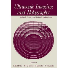 Ultrasonic Imaging and Holography: Medical Sonar and Optical Applications Paperback, Springer